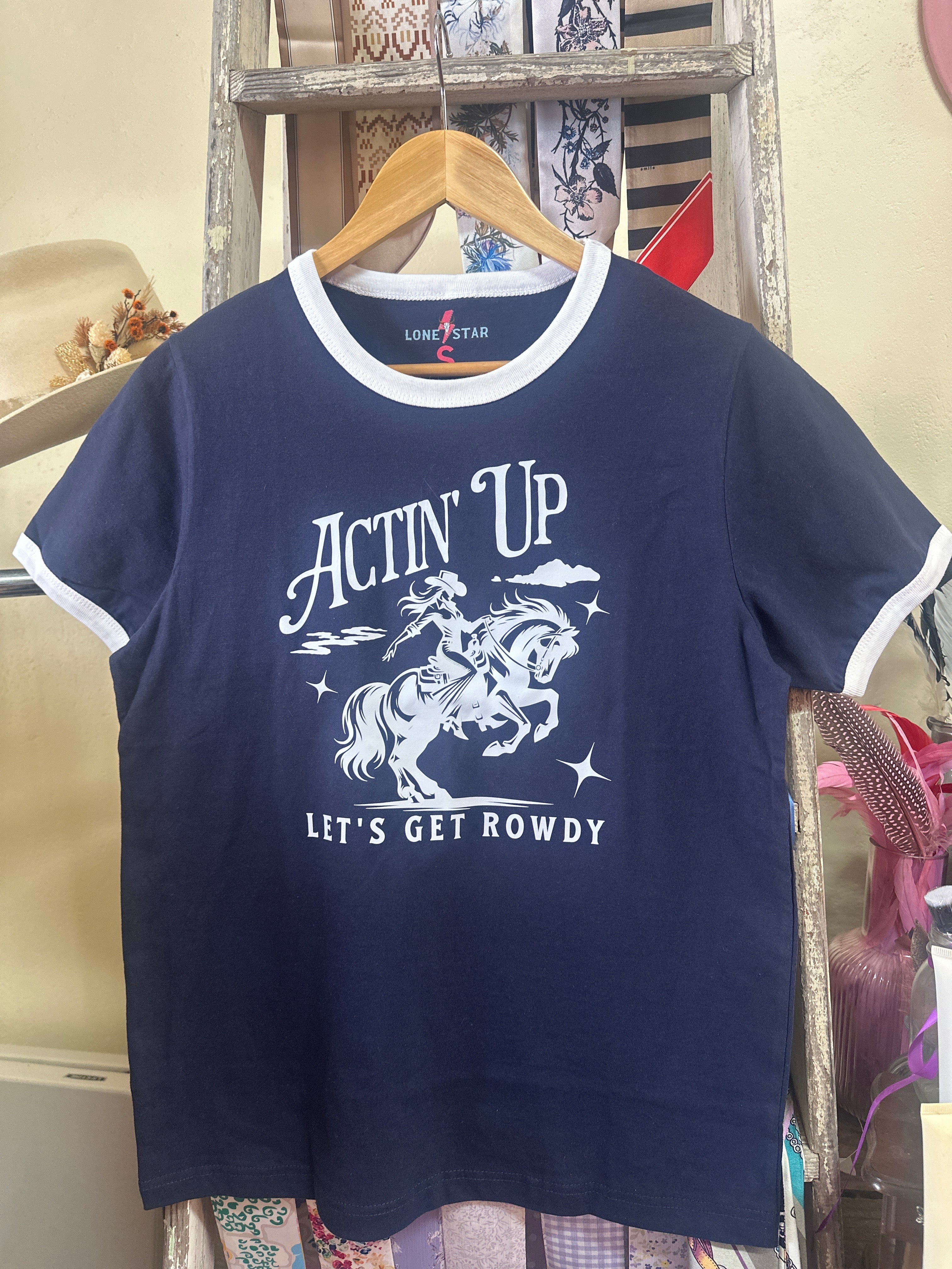 Lone Star Actin Up Let’s Get Rowdy T.Shirt